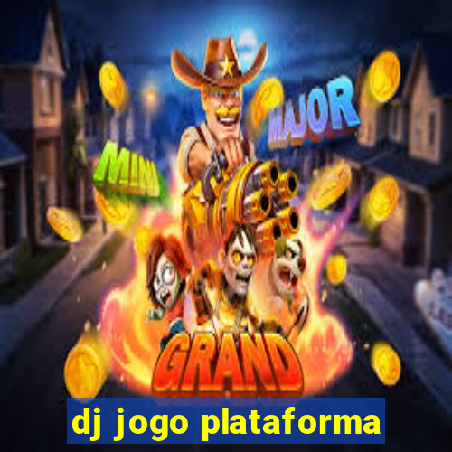 dj jogo plataforma